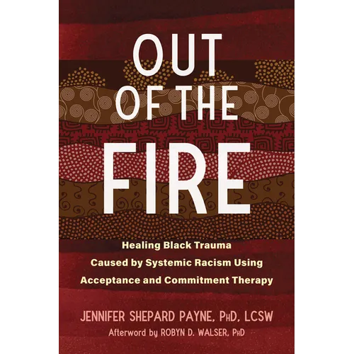 Out of the Fire: Healing Black Trauma Caused by Systemic Racism Using Acceptance and Commitment Therapy