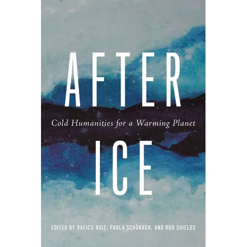 After Ice: Cold Humanities for a Warming Planet