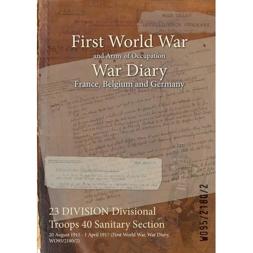 23 DIVISION Divisional Troops 40 Sanitary Section: 20 August 1915 - 1 April 1917 (First World War, War Diary, WO95/2180/2)