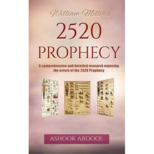 William Miller's 2520 Prophecy: A comprehensive and detailed research exposing the errors of the 2520 prophecy