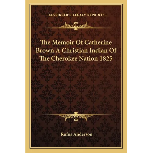The Memoir Of Catherine Brown A Christian Indian Of The Cherokee Nation 1825