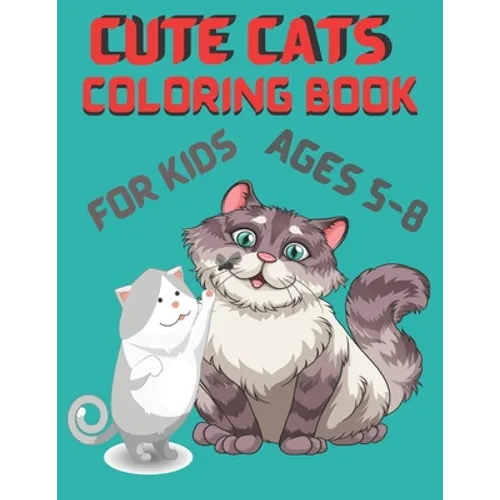 Cute Cats Coloring Book for Kids ages 5-8: Cute Cat Designs to Color for Girls, Boys, and Kids