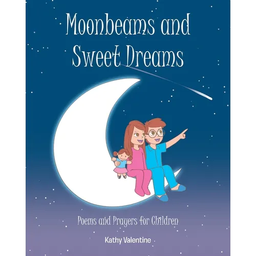 Moonbeams and Sweet Dreams: Poems and Prayers for Children