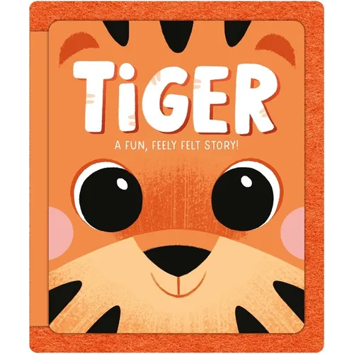 Tiger: A Fun, Feely Felt Story