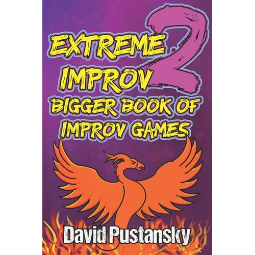 Extreme Improv 2 Bigger Book of Improv Games