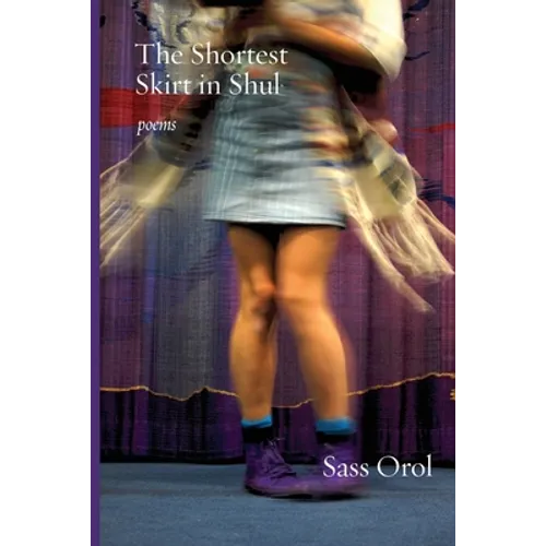 The Shortest Skirt in Shul: Poems