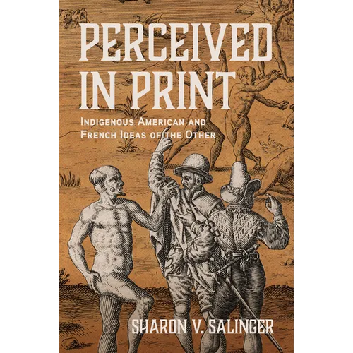 Perceived in Print: Indigenous American and French Ideas of the Other