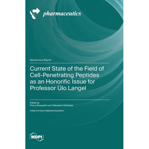 Current State of the Field of Cell-Penetrating Peptides as an Honorific Issue for Professor Ülo Langel