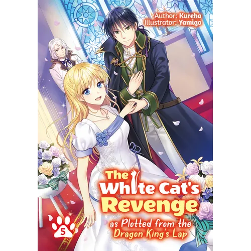 The White Cat's Revenge as Plotted from the Dragon King's Lap: Volume 5 (Light Novel): Volume 5