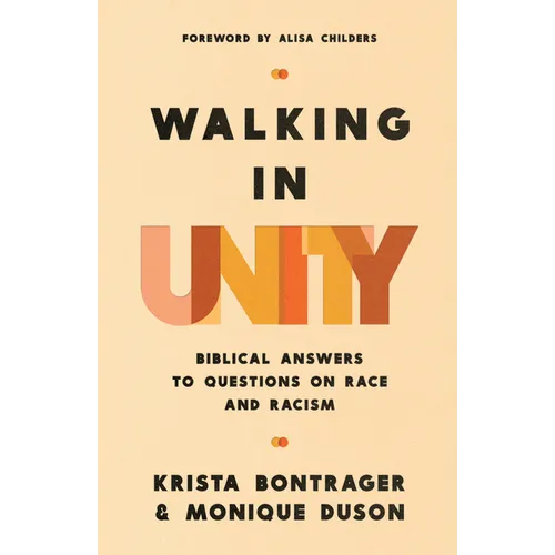 Walking in Unity: Biblical Answers to Questions on Race and Racism