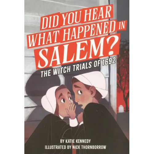 Did You Hear What Happened in Salem?: The Witch Trials of 1692