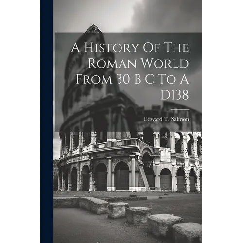 A History Of The Roman World From 30 B C To A D138