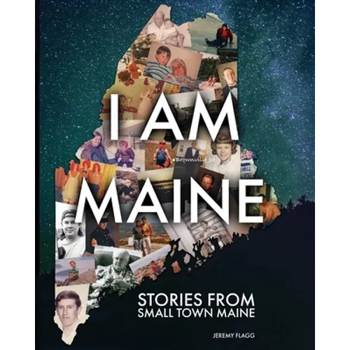 I Am Maine: Stories From Small Town Maine