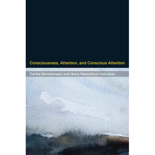 Consciousness, Attention, and Conscious Attention