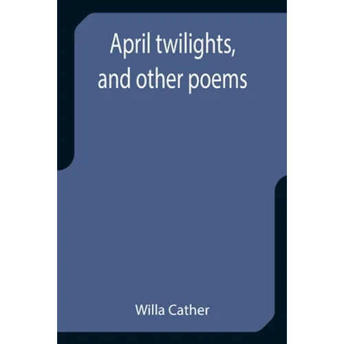 April twilights, and other poems