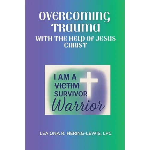 Overcoming Trauma with the help of Jesus Christ