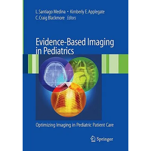 Evidence-Based Imaging in Pediatrics: Improving the Quality of Imaging in Patient Care