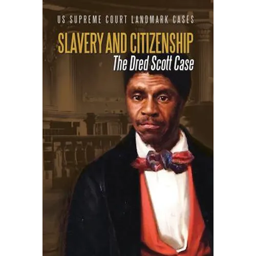 Slavery and Citizenship: The Dred Scott Case