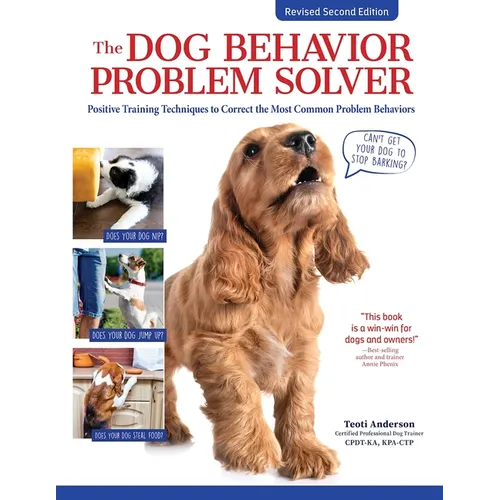 The Dog Behavior Problem Solver, Revised Second Edition: Positive Training Techniques to Correct the Most Common Problem Behaviors