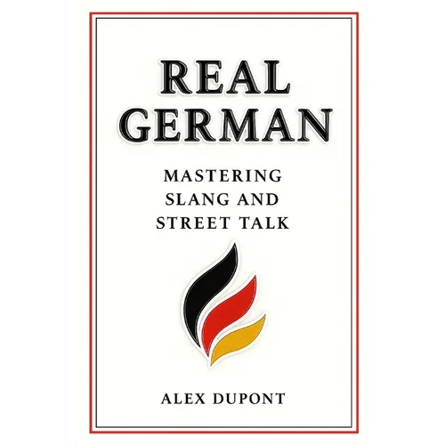 Real German - Mastering Slang and Street Talk