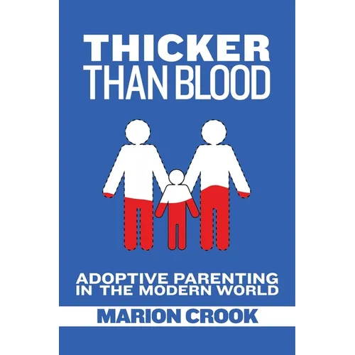Thicker Than Blood: Adoptive Parenting in the Modern World