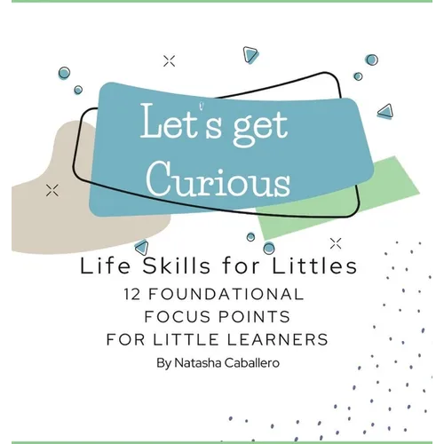 Let's Get Curious - 12 Foundational Focus Points for Little Learners