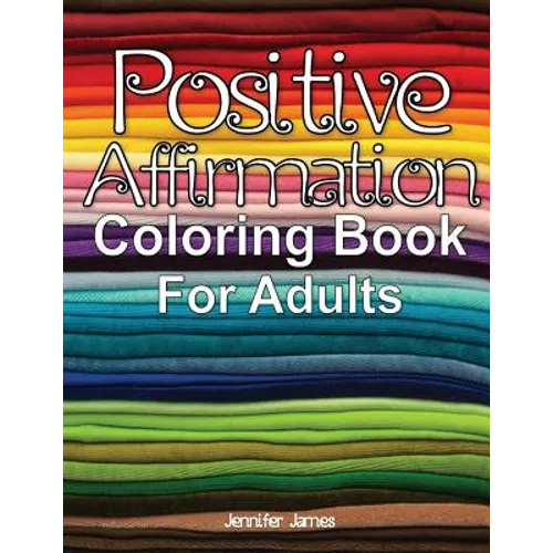 Positive Affirmation Coloring Book For Adults