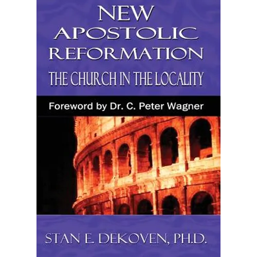 The New Apostolic Reformation: Building The Church According To Bibical Pattern
