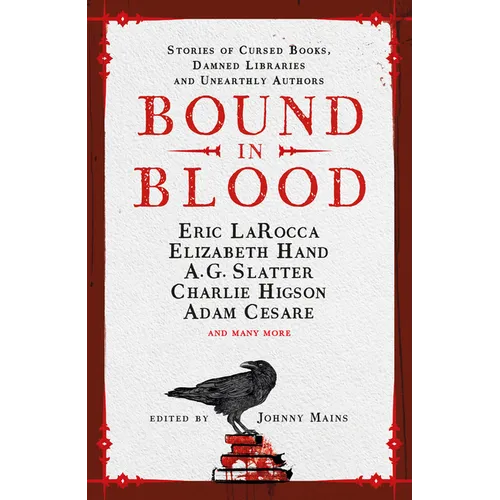 Bound in Blood: Stories of Cursed Books, Damned Libraries and Unearthly Authors