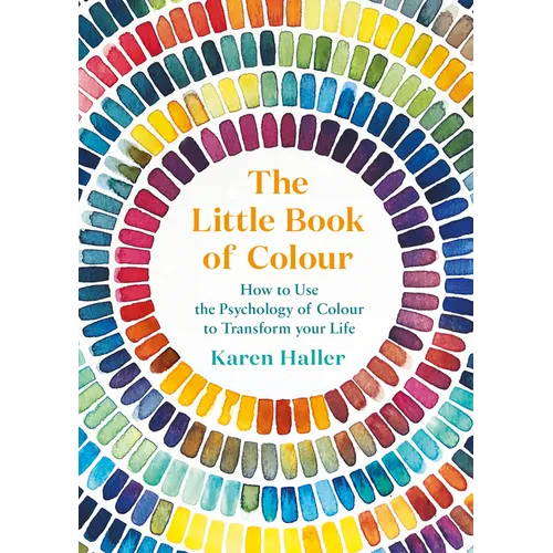 The Little Book of Colour: How to Use the Psychology of Colour to Transform Your Life