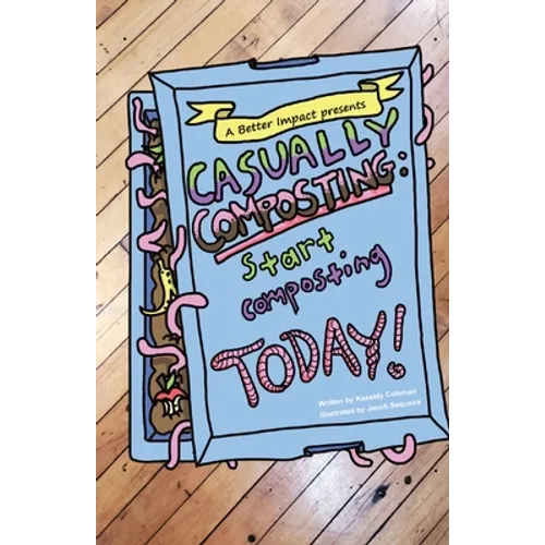 Casually Composting: Start Composting Today