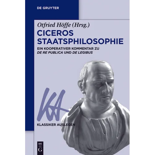 Ciceros Staatsphilosophie: Ein Kooperativer Kommentar Zu >De Re Publicade Legibus