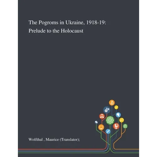 The Pogroms in Ukraine, 1918-19: Prelude to the Holocaust