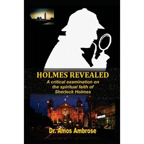 Holmes Revealed: A critical examination on the spiritual faith of Sherlock Holmes