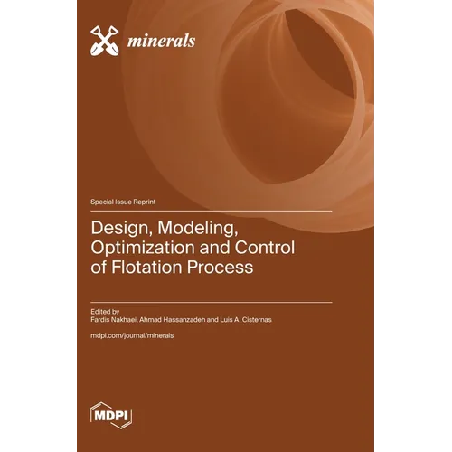 Design, Modeling, Optimization and Control of Flotation Process