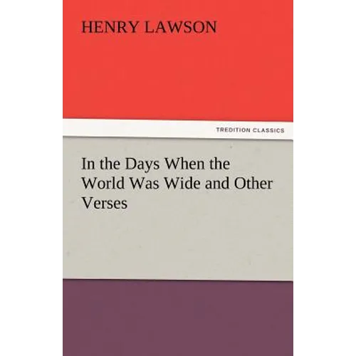 In the Days When the World Was Wide and Other Verses