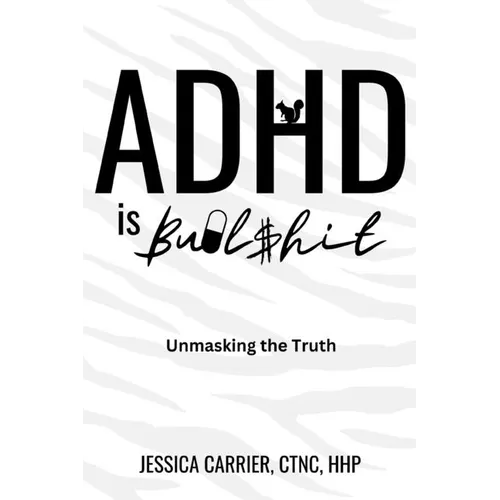 ADHD is Bullshit: Unmasking The Truth