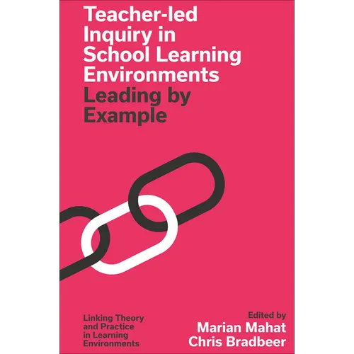Teacher-Led Inquiry in School Learning Environments: Leading by Example