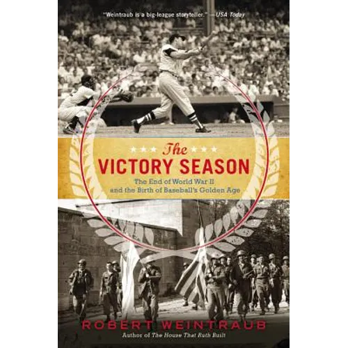 Victory Season: The End of World War II and the Birth of Baseball's Golden Age