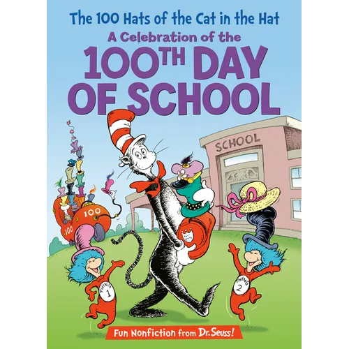 The 100 Hats of the Cat in the Hat: A Celebration of the 100th Day of School