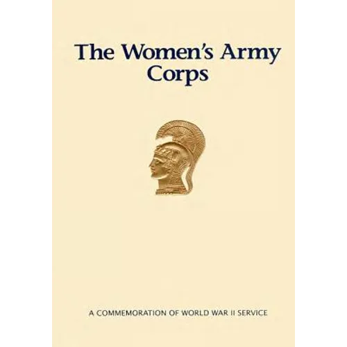 The Women's Army Corps: A Commemoration of World War II Service