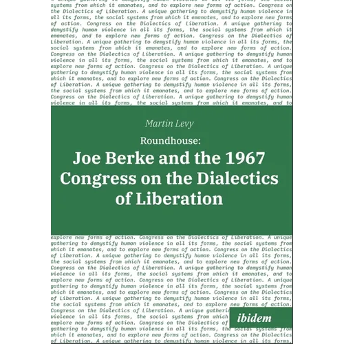 Roundhouse: Joe Berke and the 1967 Congress on the Dialectics of Liberation