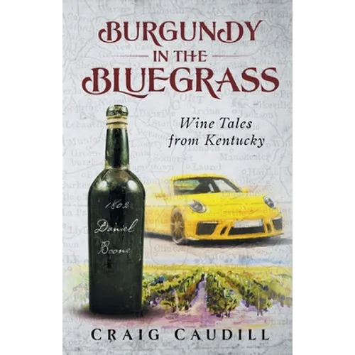 Burgundy in the Bluegrass: Wine Tales from Kentucky