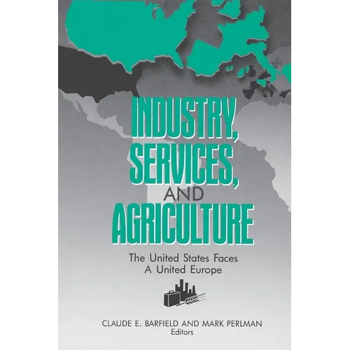 Industry, Services, and Agriculture: The United States Faces a United Europe