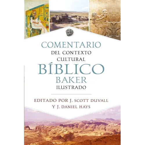 Comentario de Contexto Cultural Bíblico Baker Ilustrado (the Baker Illustrated Bible Background Commentary)