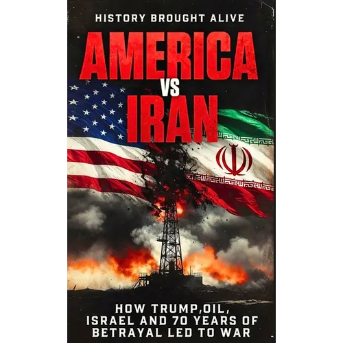 America vs Iran: How Trump, Oil, Israel and 70 Years of Betrayal Led to War