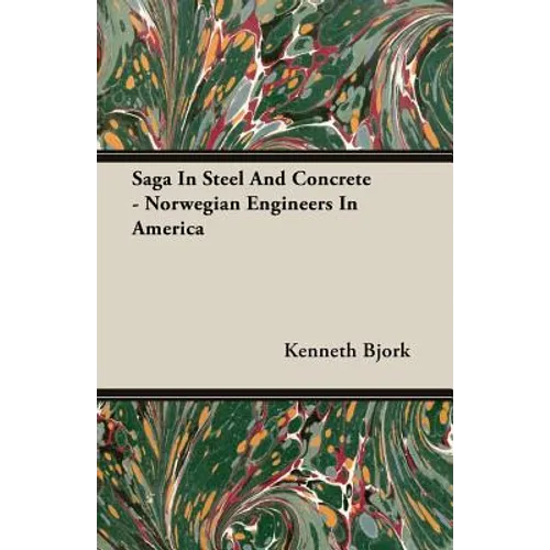 Saga In Steel And Concrete - Norwegian Engineers In America