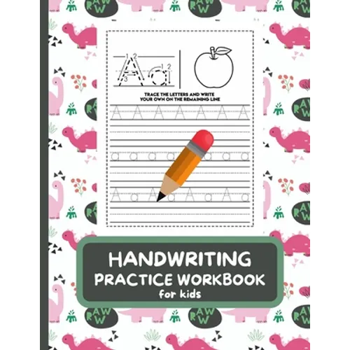 Handwriting Practice Workbook For Kids: Letter Tracing Book for Preschoolers, Alphabet Writing Practice, Pen Control to Trace and Write ABC Letters wi