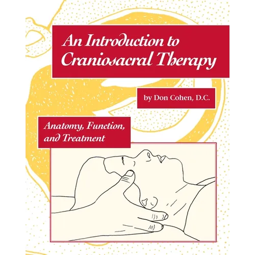 An Introduction to Craniosacral Therapy: Anatomy, Function, and Treatment