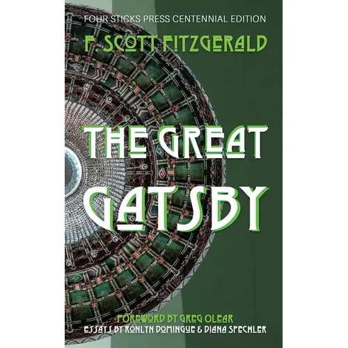 The Great Gatsby: Four Sticks Press Centennial Edition